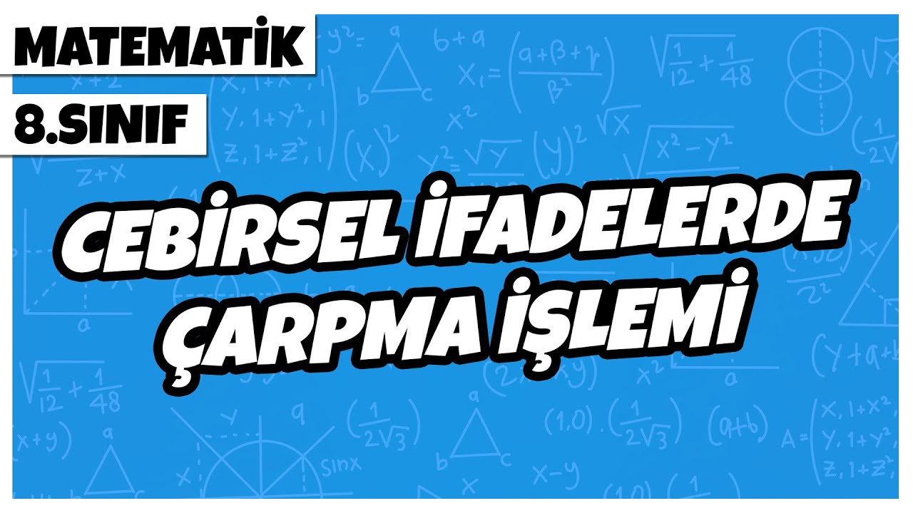 8. Sınıf Matematik - Cebirsel İfadelerde Çarpma İşlemi | 2022