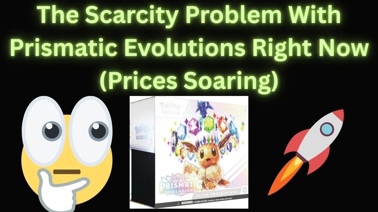 The Scarcity Problem With Prismatic Evolutions Right Now (Prices Soaring)