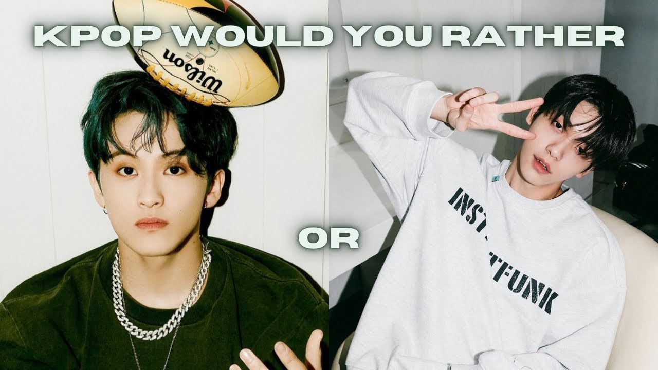 [KPOP GAME] WOULD YOU RATHER (KPOP EDITION)
