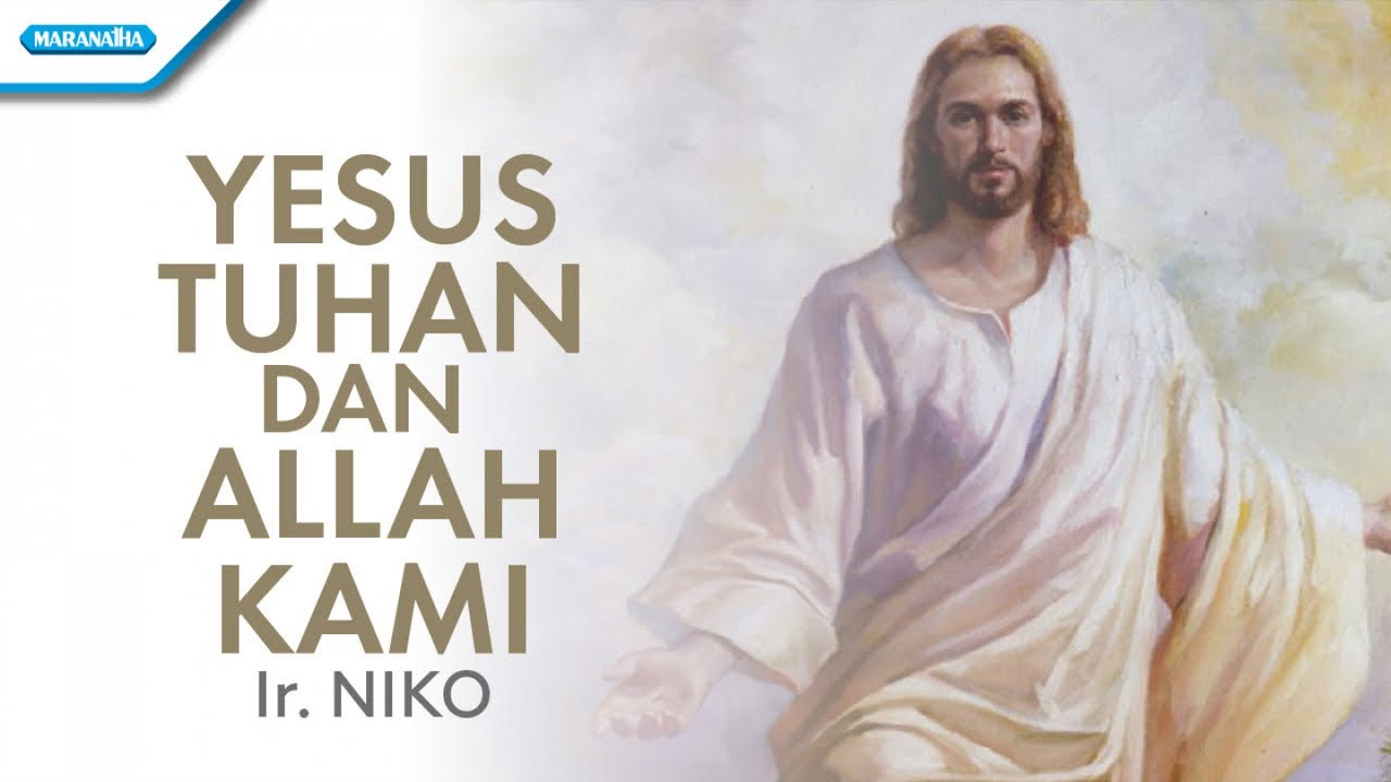 Yesus Tuhan Dan Allah Kami - Ir. Niko (Official lyric video)