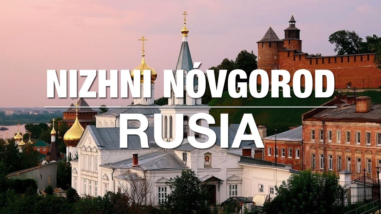 Crónicas de un viaje - Nizhny Novgorod, Rusia