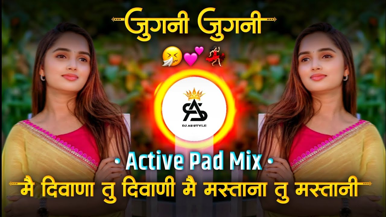 jugni jugni dj song mai diwana tu diwani main mastana tu mastani dj | active pad mix dj as style