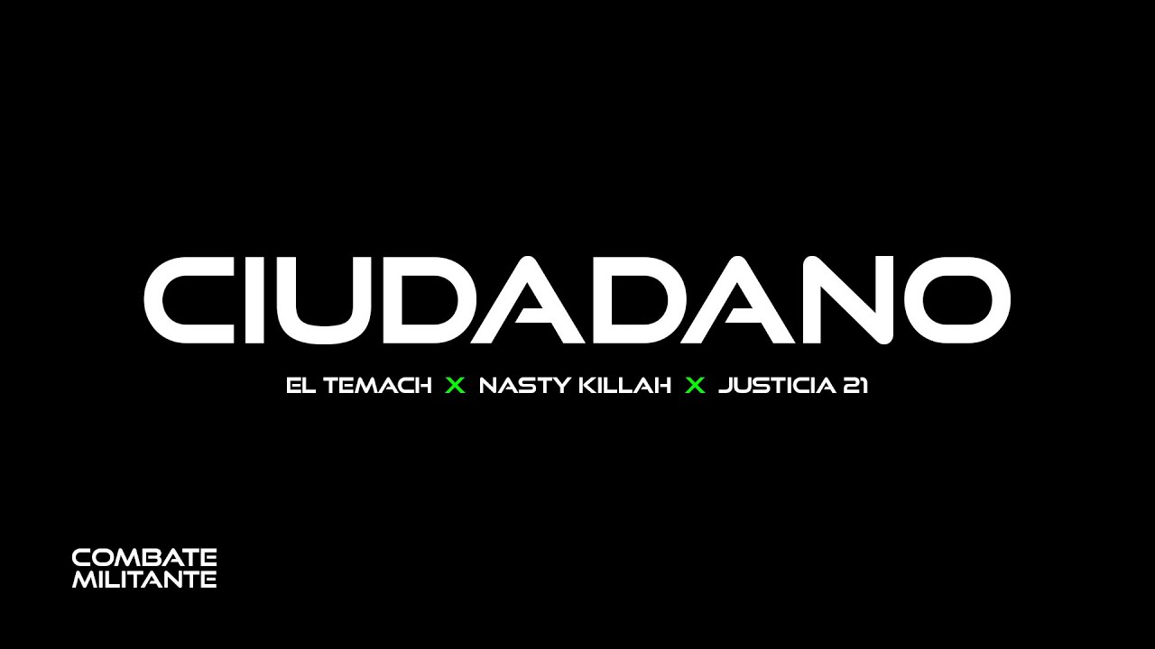 CIUDADANO - EL TEMACH X NASTY KILLAH X JUSTICIA 21 - VIDEOCLIP OFICIAL