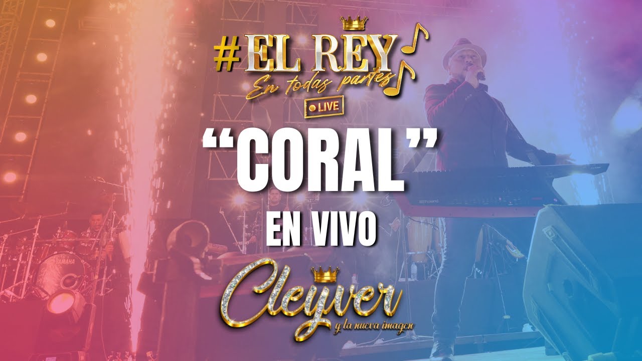 CLEYVER Y LA NUEVA IMAGEN - CORAL - EN VIVO