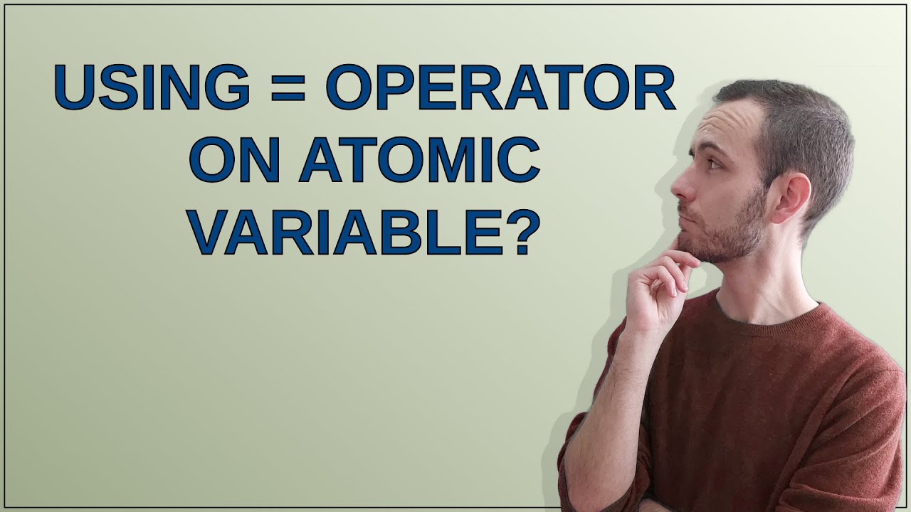 Using = operator on atomic variable?