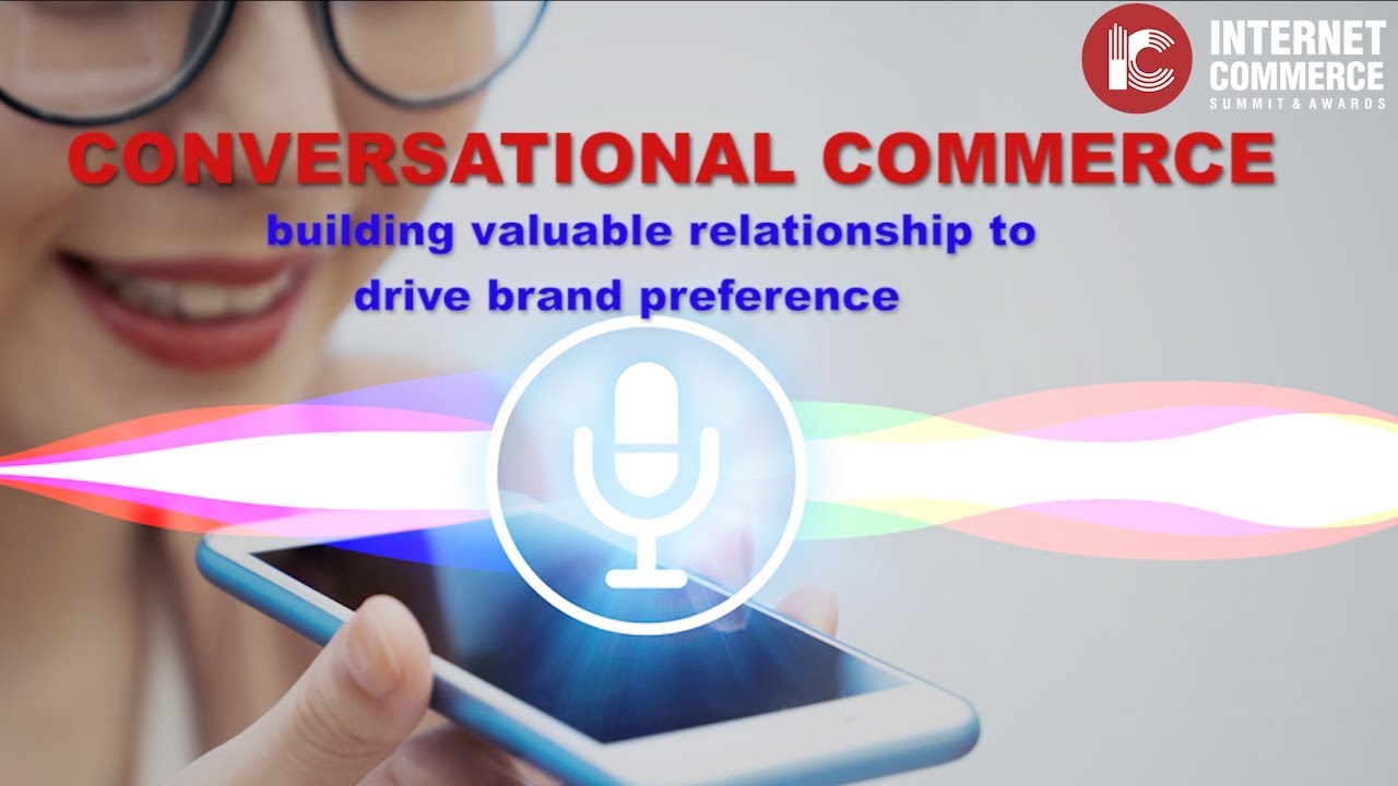 VOICE ASSISTANT | Conversational commerce - building valuable relationship to drive brand preference