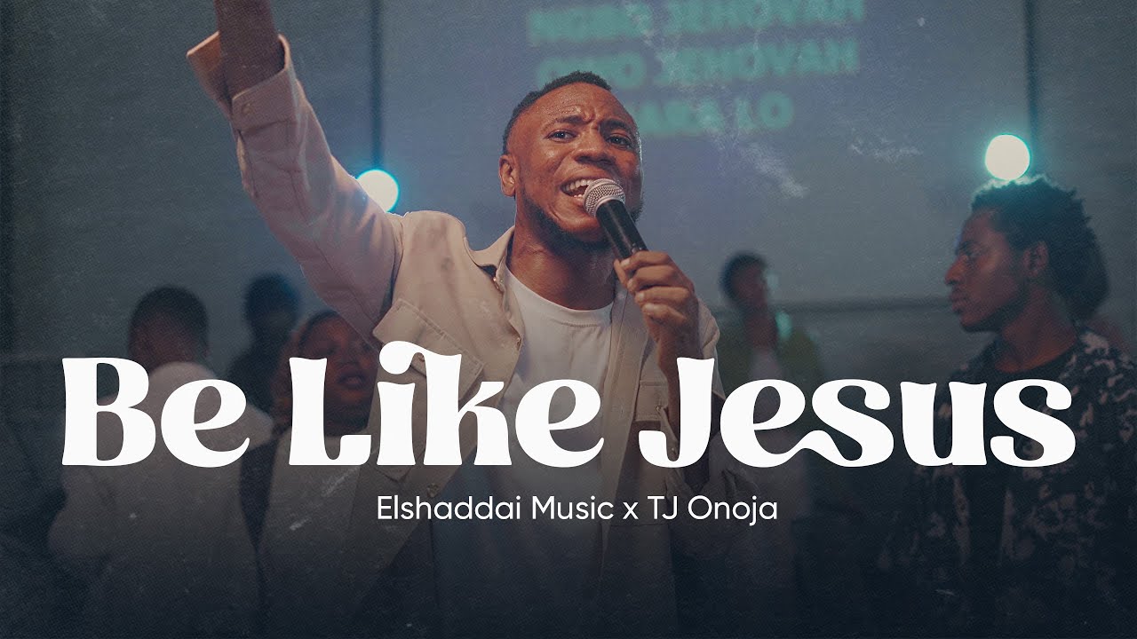 Elshaddai Music - Be Like Jesus | (Official video) | ft TJ Onoja