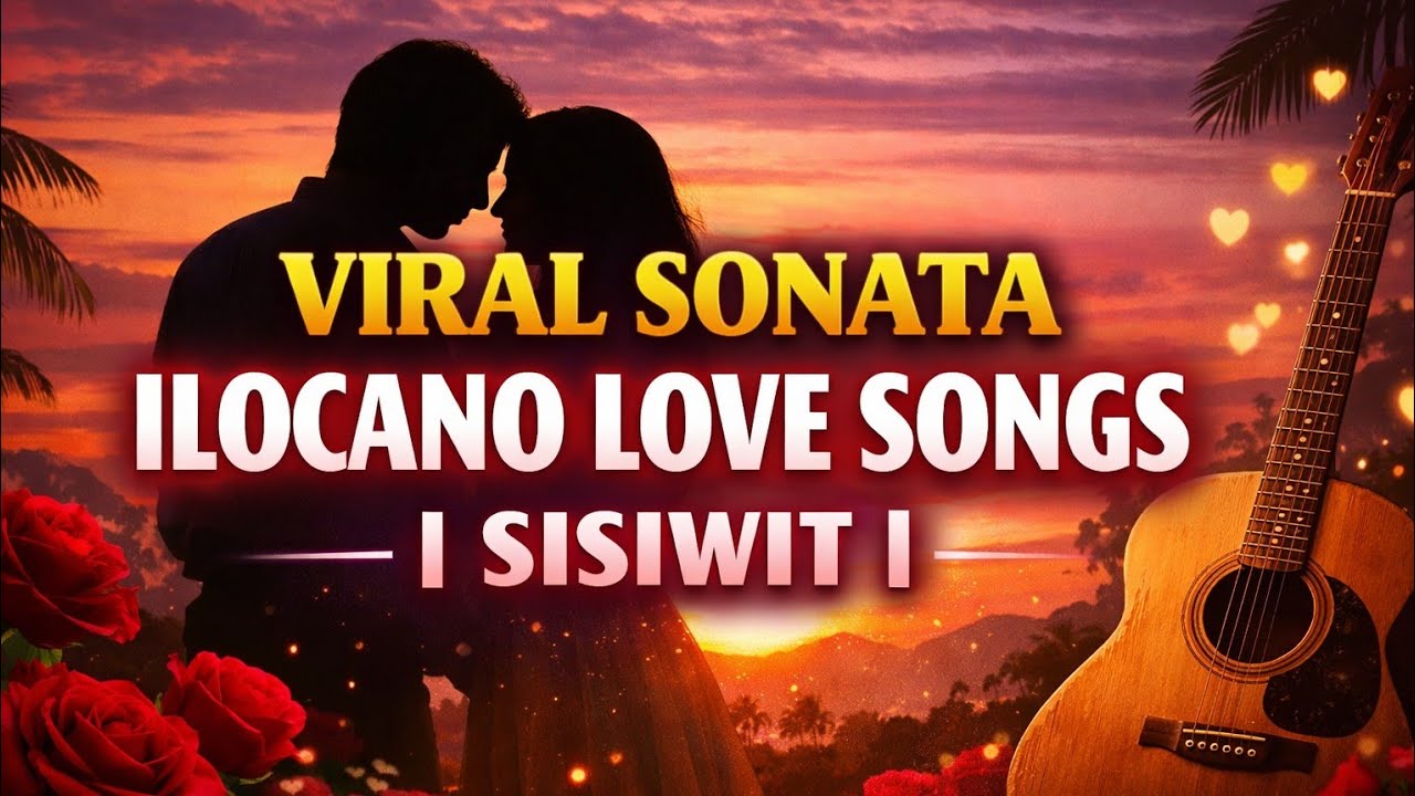 🎶💖 VIRAL SONATA ILOCANO LOVE SONGS | SISIWIT 💖🎶