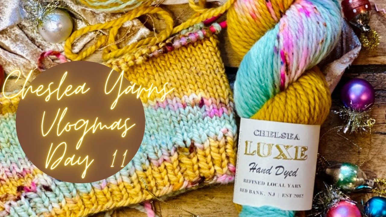 CHELSEA YARNS VLOGMAS DAY #11