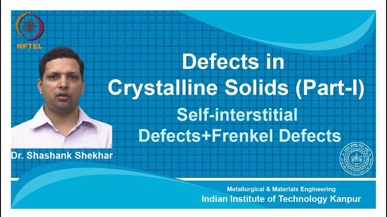 noc18-mm11 Lec 05-Self-interstitial Defects+Frenkel Defects