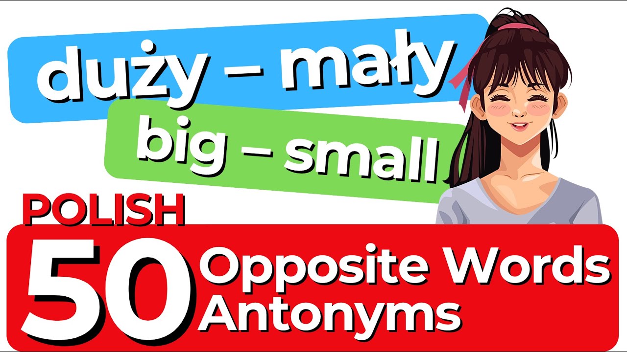 50 Polish Opposite Words, Antonyms. Learn Polish - English @Polish_Geek