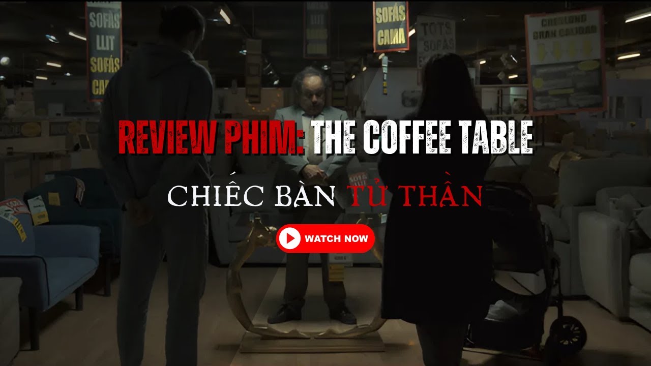 [Review Phim] The Coffee Table – Chiếc bàn cà phê ám ảnh: Bi kịch bắt đầu từ một sai lầm nhỏ! ☕💔