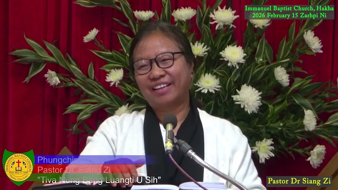 Pastor Dr Siang Zi (IBC, Hakha Pumh) 2026 February 15 Phungchim mi