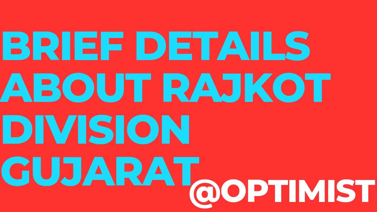 BRIEF DETAILS ABOUT RAJKOT DIVISION GUJARAT
