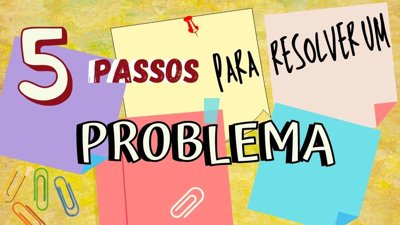 5 PASSOS PARA RESOLVER PROBLEMAS DE MATEMÁTICA –  Estratégias para resolução de situações problemas