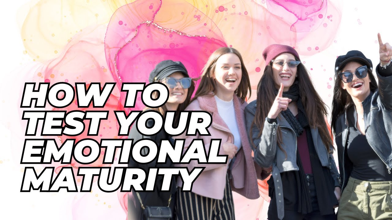 How to Test Your Emotional Maturity