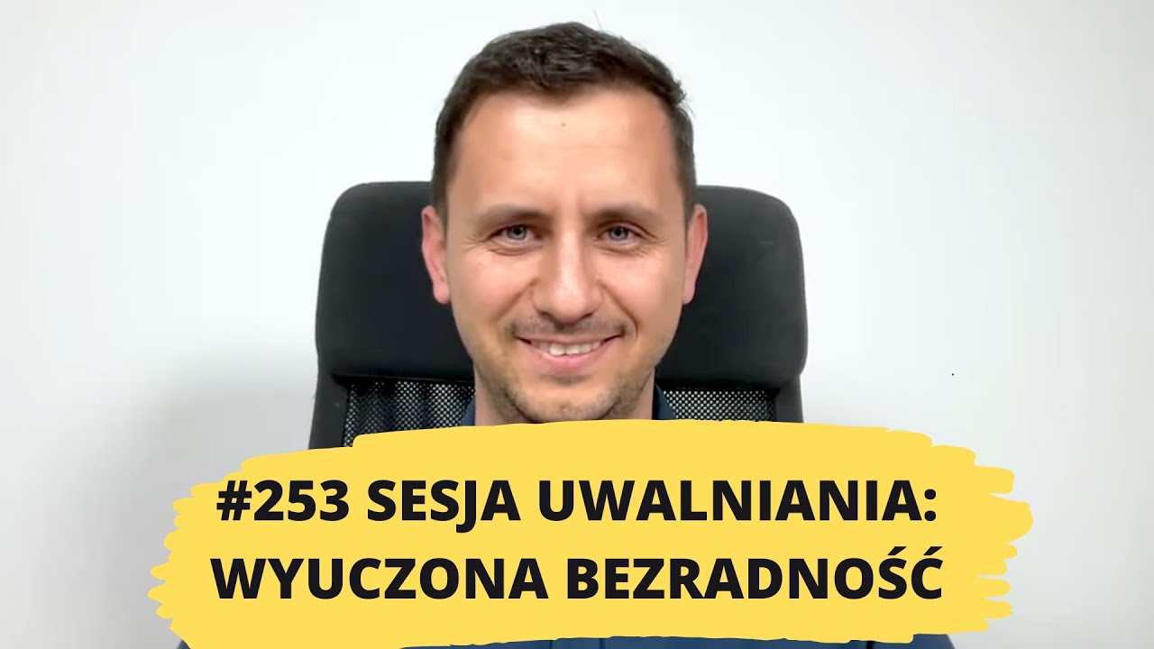 253#uwalnianieemocji BEZRADNOŚĆ, BEZSILNOŚĆ, OFIARA/SYNDROM OFIARY, WSTYD, LĘK/STRACH