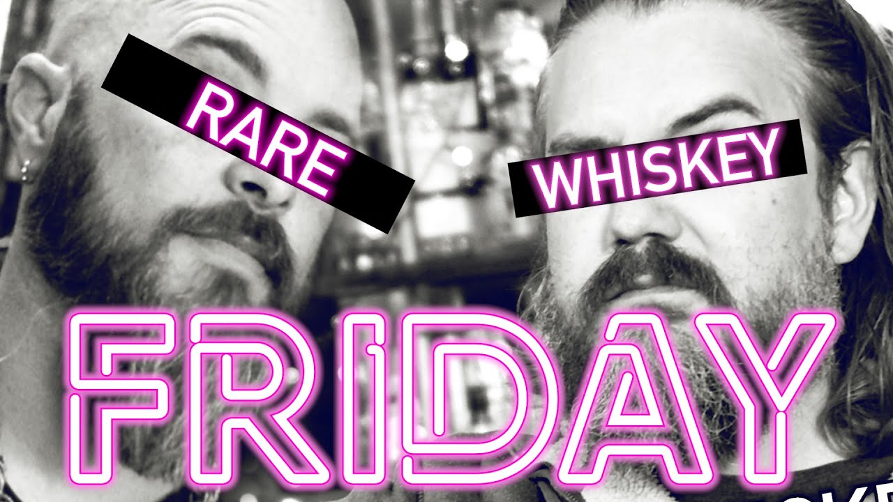 RARE WHISKEY FRIDAY!  - April 24th, 2020