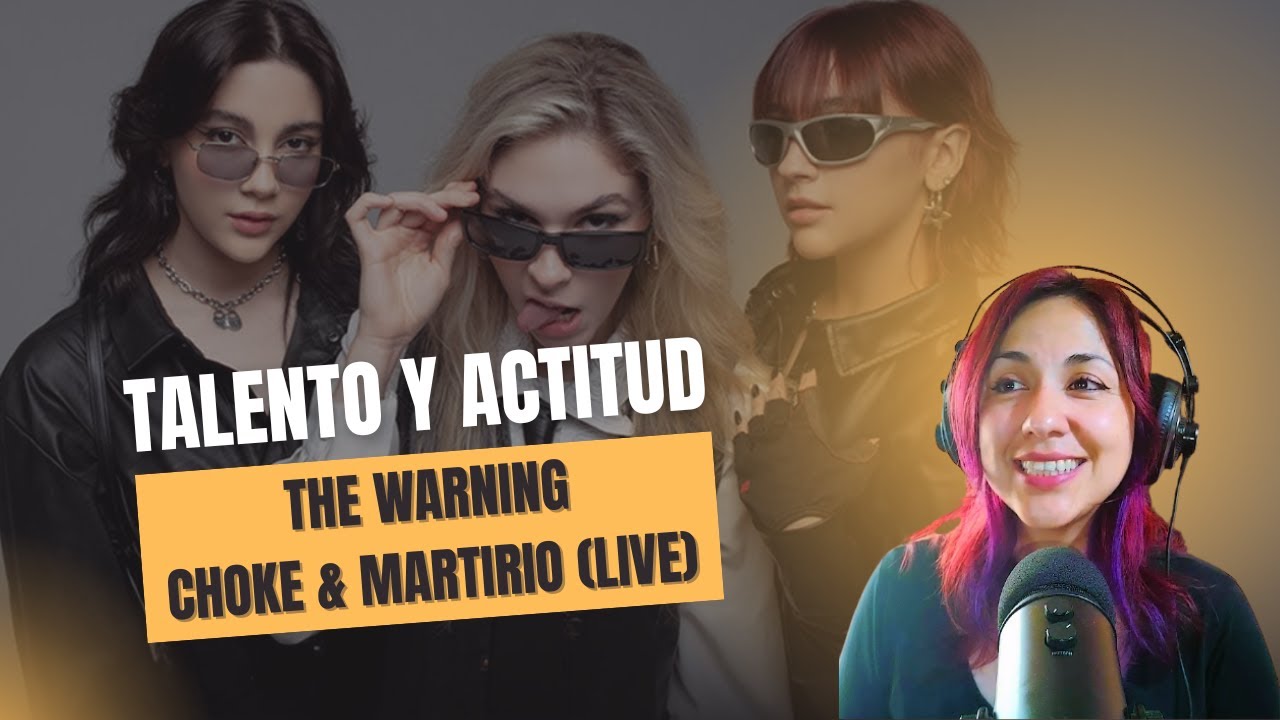 REACCIONO Y ANALIZO A THE WARNING EN VIVO - CHOKE & MARTIRIO