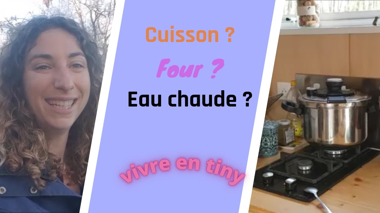 Eau chaude ? Cuisson ? Four ? Je vous explique mes choix ! #tinyhouse