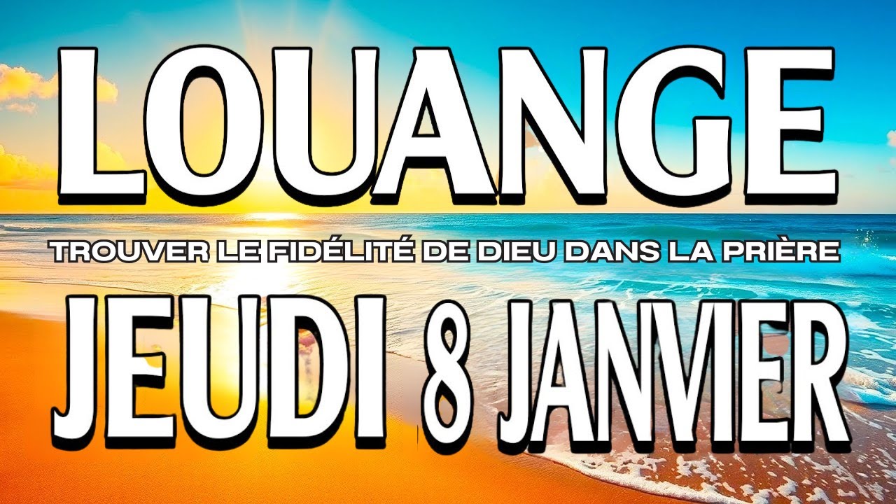 🎵Culte d'Adoration et de Louange – Jeudi 8 Janvier 2025 | La Fidélité de Dieu | Prière Matin