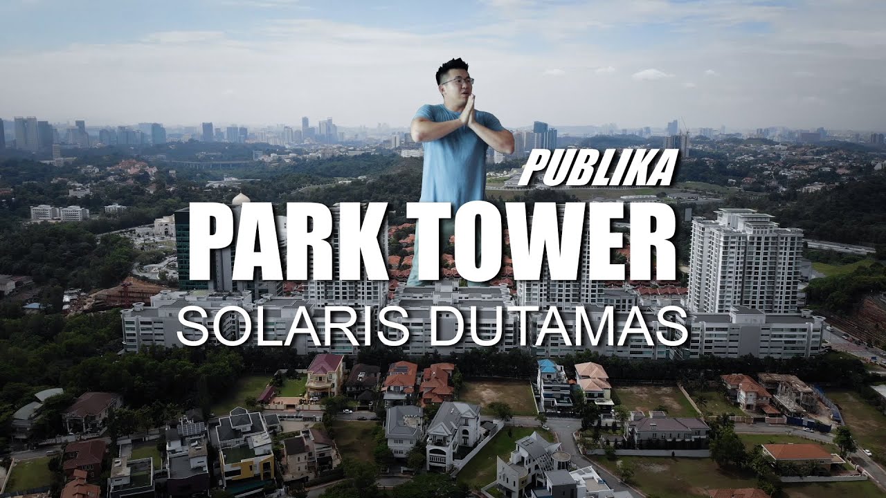 PROPERTY REVIEW #098 | PARK TOWER (PUBLIKA), SOLARIS DUTAMAS