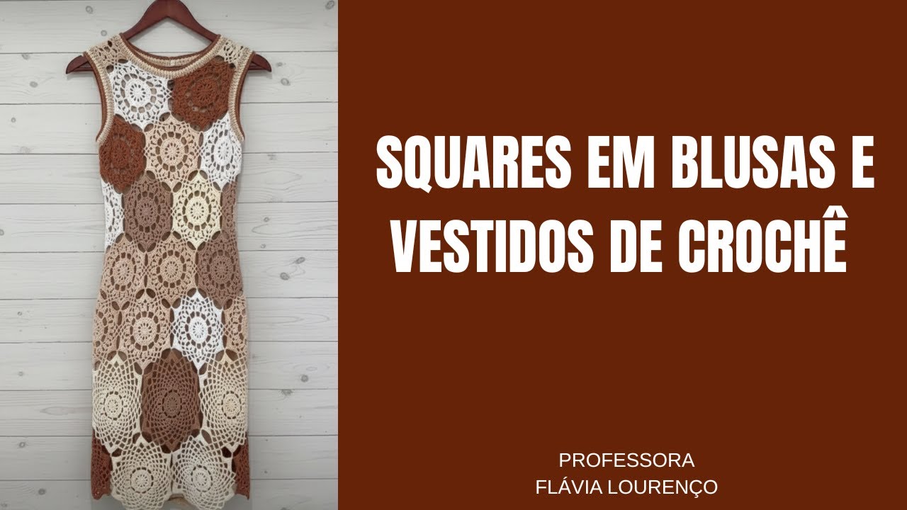 COMO FAZER BLUSAS E VESTIDOS COM SQUARES EM CROCHÊ