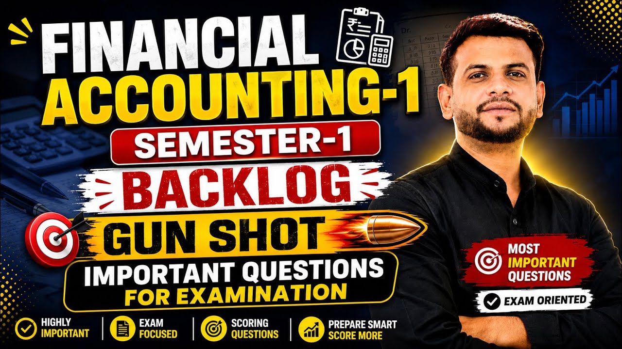 FINANCIAL ACCOUNTING-1 || SEMESTER-1 || BACKLOG GUN SHOT IMPORTANT QUESTIONS FOR EXAMINATION 