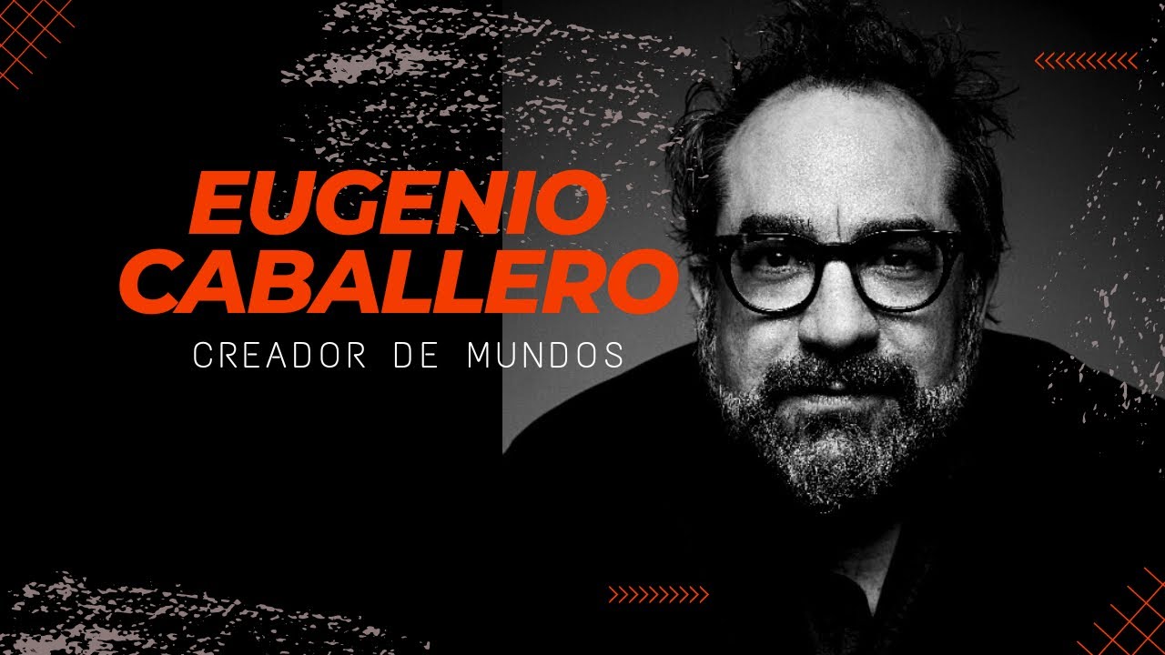 EUGENIO CABALLERO. Creador de mundos