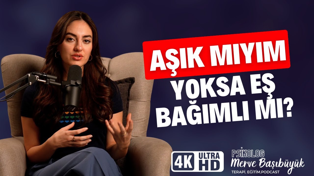İlişki Bağımlısı Mıyım? Codependency Nedir? I Psk. Merve Başıbüyük