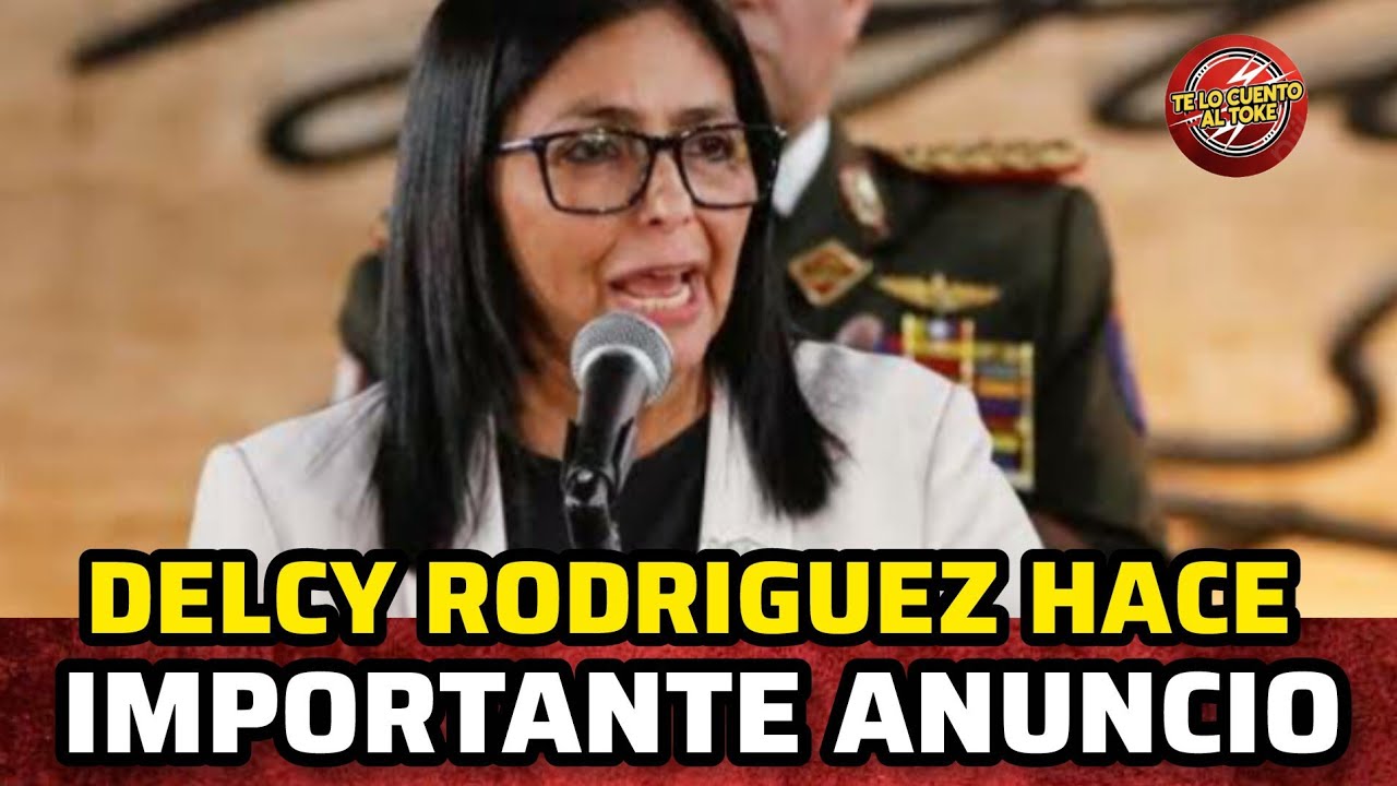 DELCY RODRÍGUEZ HACE IMPORTANTE ANUNCIO