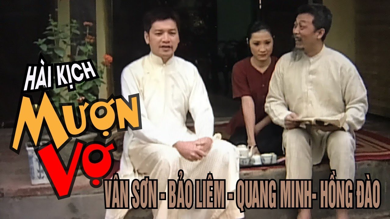 VAN SON 😊 Hài Kịch  MƯỢN VỢ -  Vân Sơn - Bảo Liêm - Quang Minh-  Hồng Đào