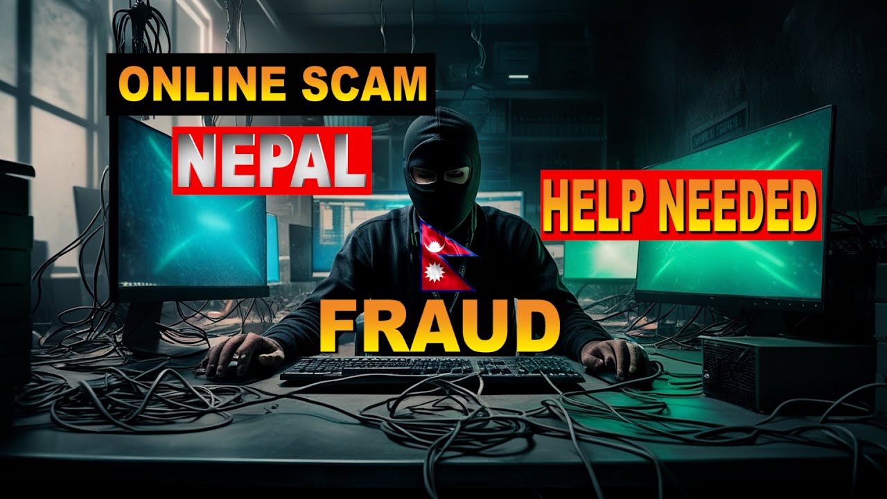 Scams in Nepal | नेपालमा हुने ठगीका नयाँ तरिकाहरू |