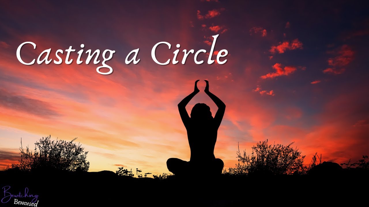 Casting a Circle - How to Open Sacred Space