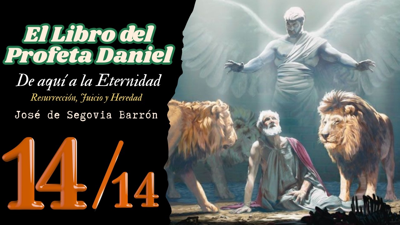 De aquí a la Eternidad: Resurrección, Juicio y Heredad | Daniel 12 | José de Segovia Barrón