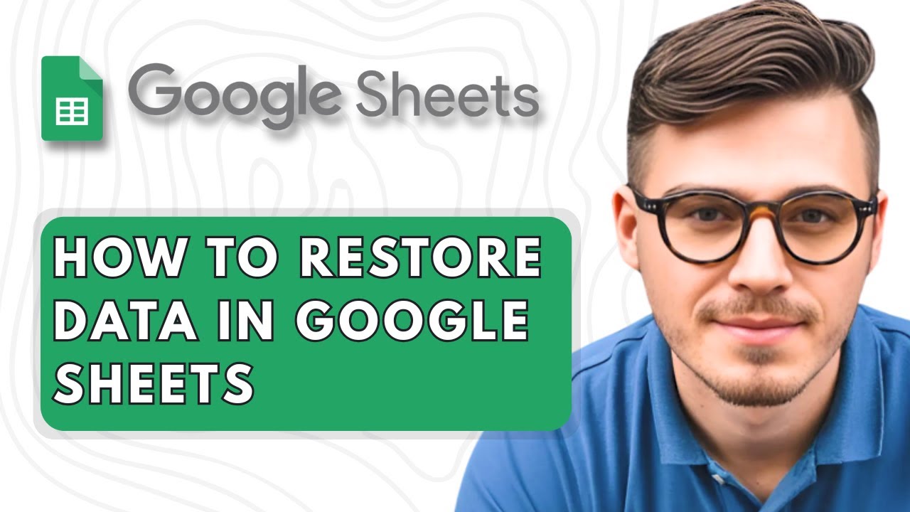 How To Restore Data In Google Sheets [2025 Guide]