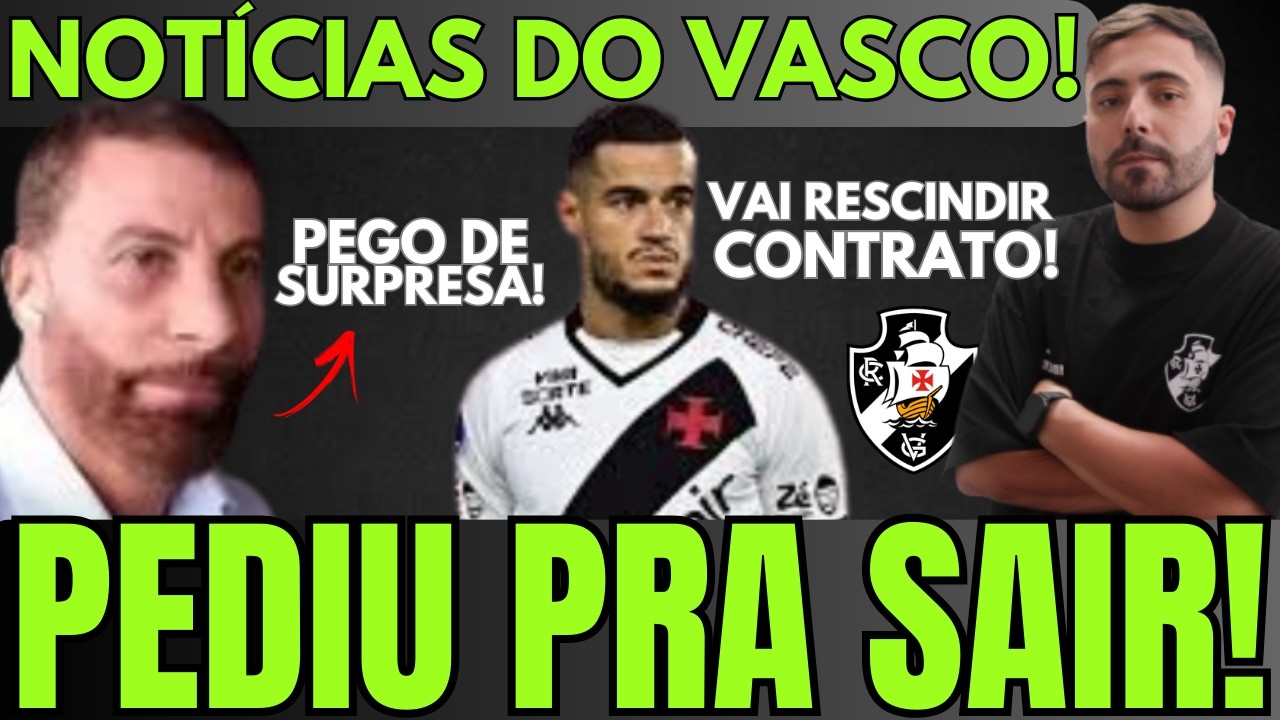 ADEUS! COUTINHO PEDIU RESCISÃO E NÃO JOGA MAIS PELO VASCO! DESTINO DEVE SER O LA GALAXY!