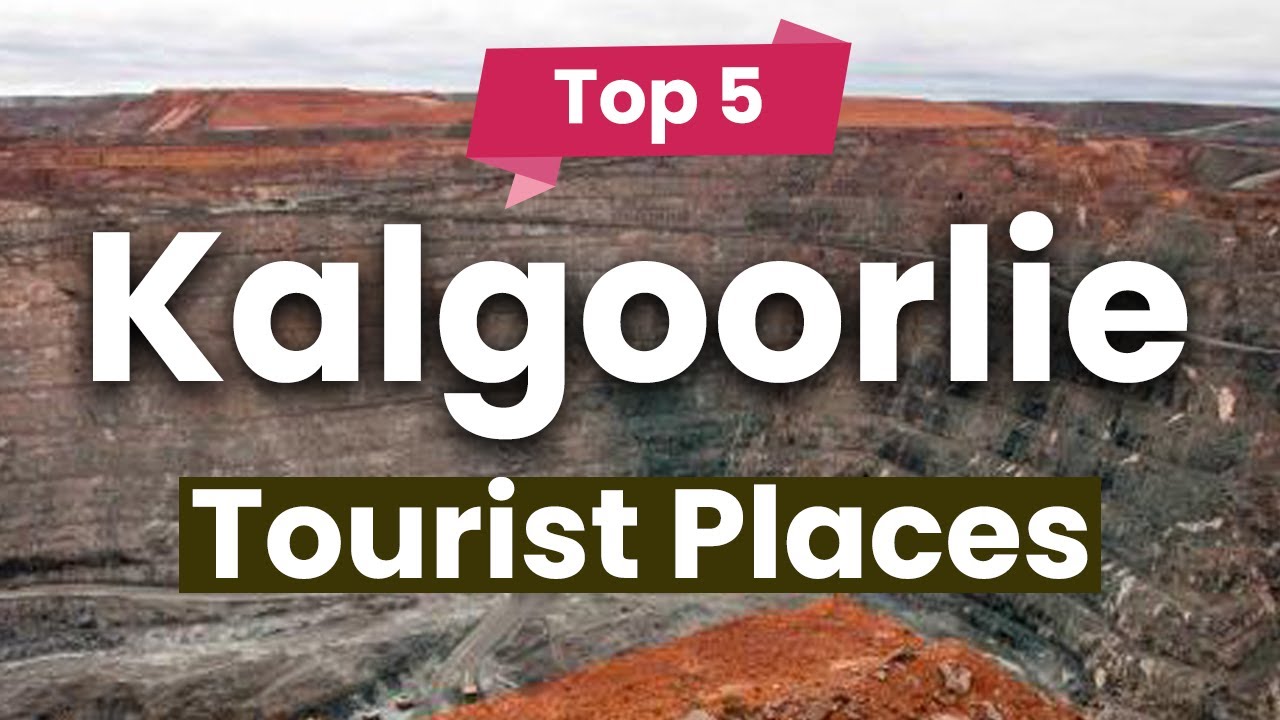 Top 5 Places to Visit in Kalgoorlie | Australia - English