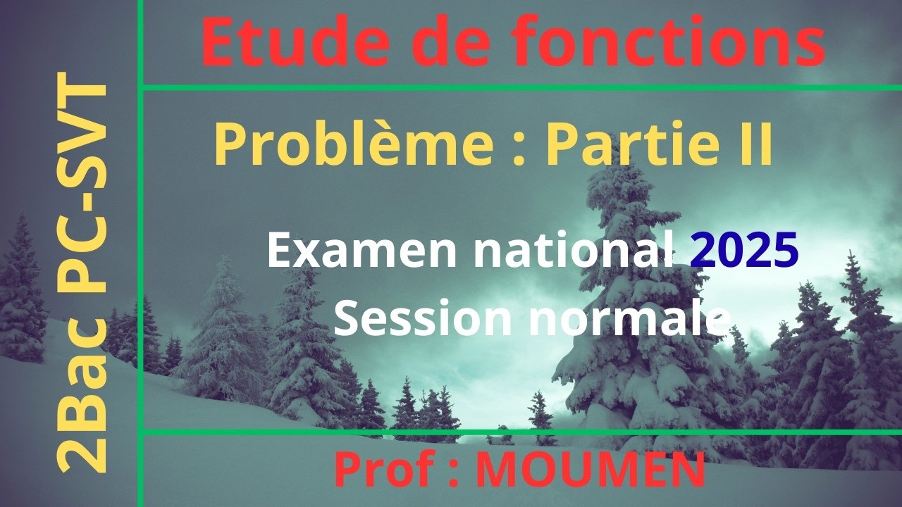 Etude de fonctions_Partie II ||Session Normale 2025||2Bac PC/SVT