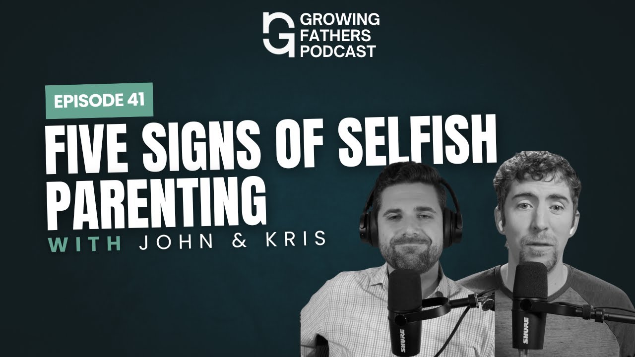 Ep. 41 | Five Signs of Selfish Parenting