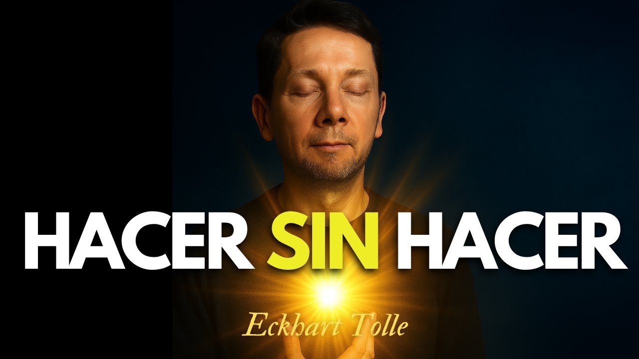 MEDITACIÓN guiada Eckhart Tolle | SUPERA LA MENTALIDAD DE HACER Y DESCUBRE-TE