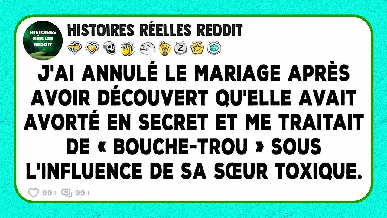 J'ai annulé le mariage après avoir découvert qu'elle avait avorté en secret et me traitait de...