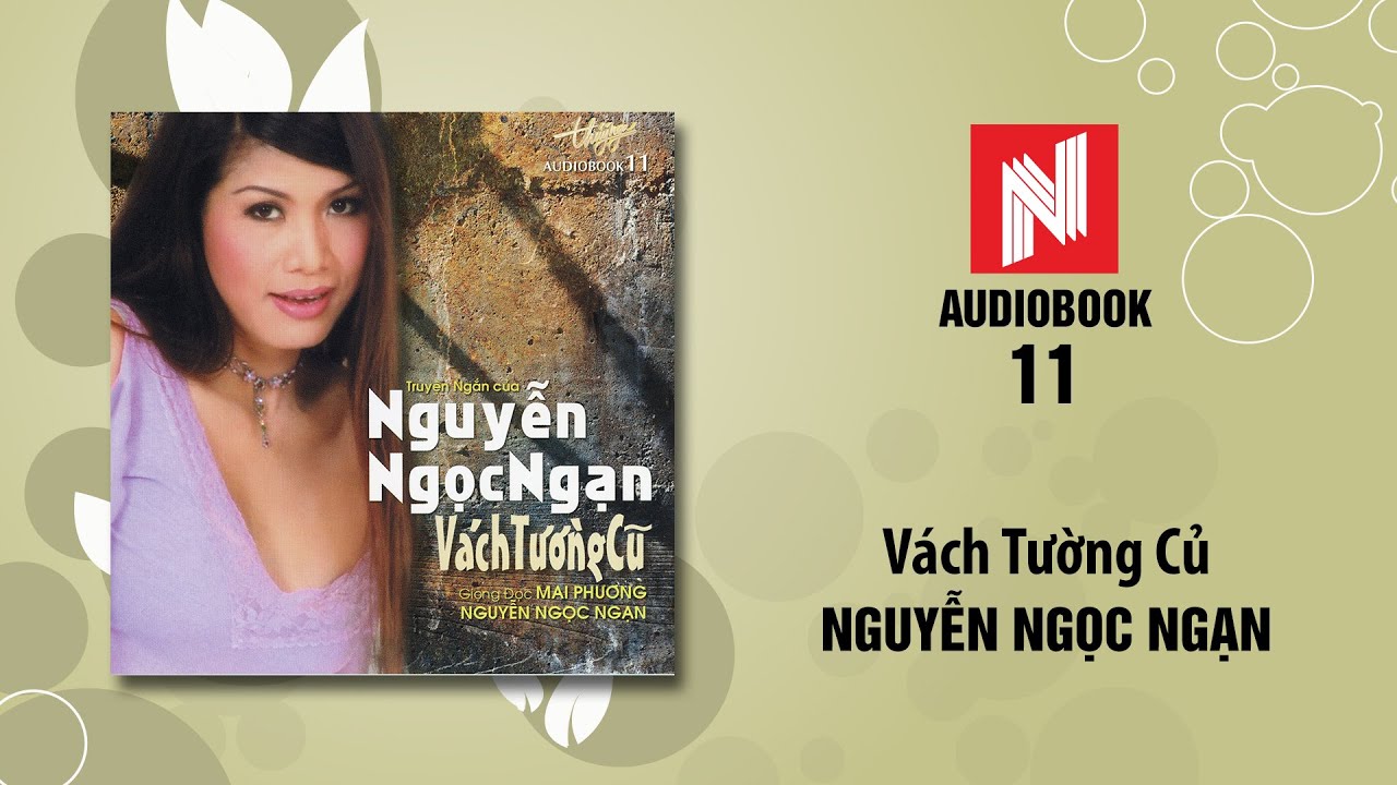 Nguyễn Ngọc Ngạn | Vách Tường Cũ (Audiobook 11)