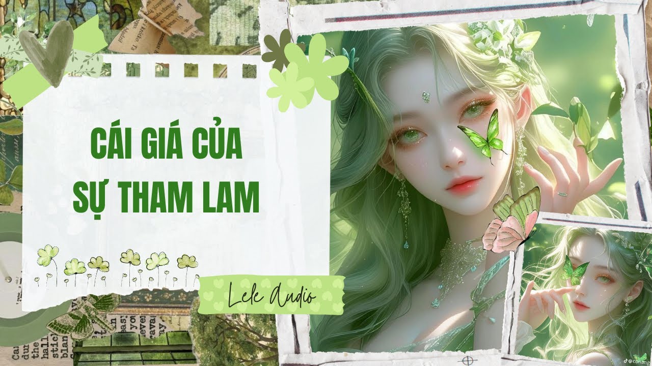 [TRUYỆN AUDIO] [FULL] CÁI GIÁ CỦA SỰ THAM LAM || Lele Audio