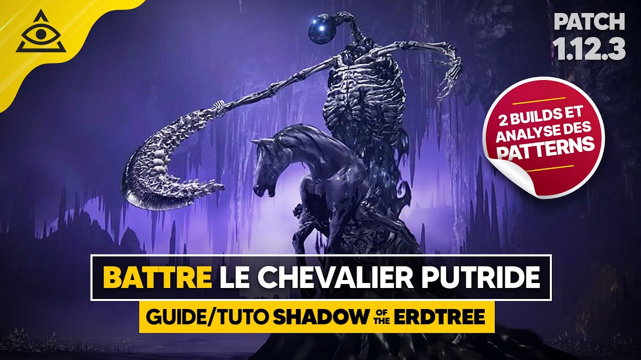 GUIDE-TUTO SHADOW of the ERDTREE : 2 Builds pour Battre LE CHEVALIER PUTRIDE facilement !