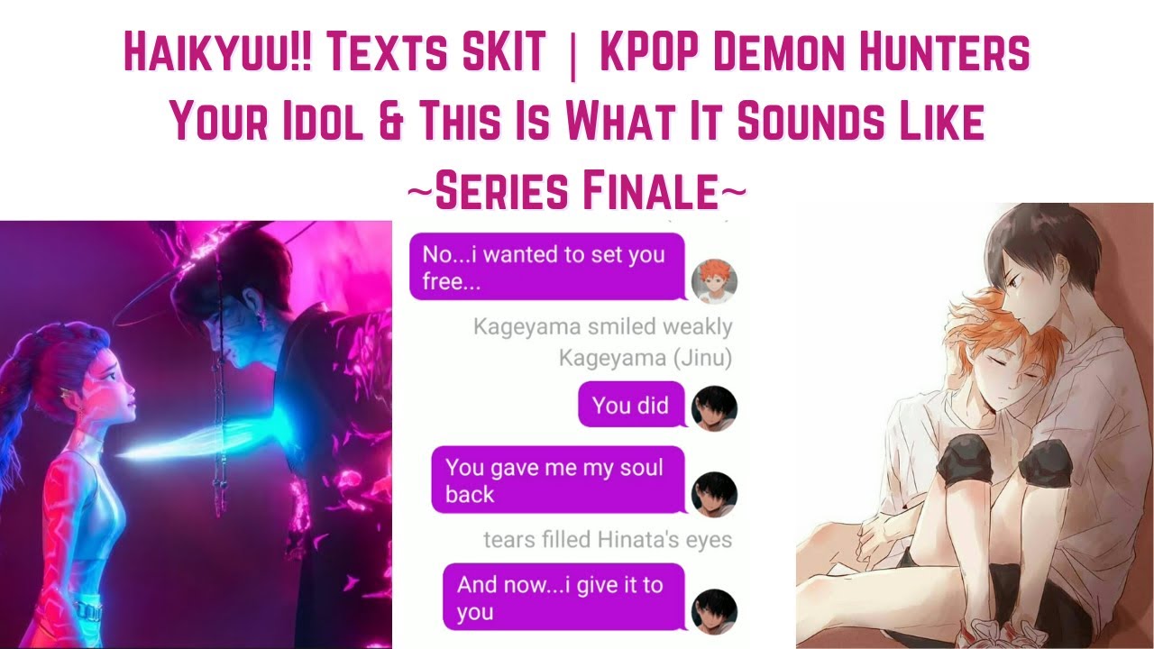 Haikyuu!! Texts SKIT - KPOP Demon Hunters - Your Idol & What It Sounds Like [TURN ON X2 SPEED]