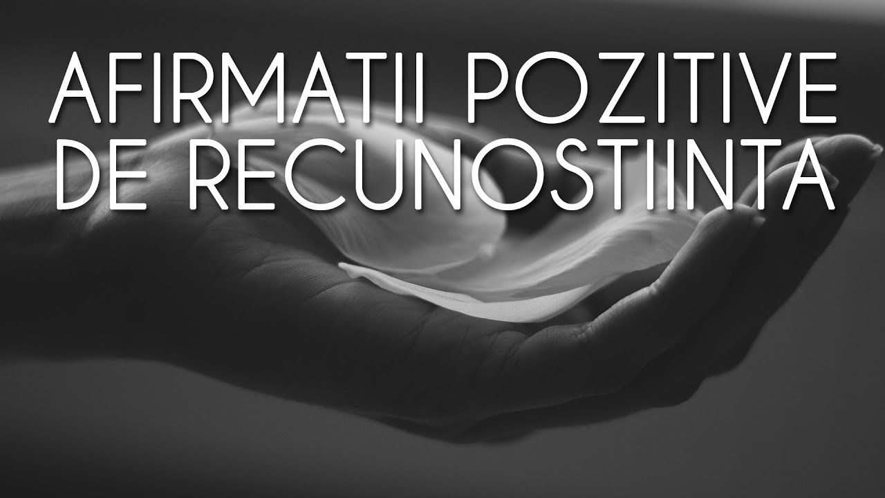 Afirmatii pozitive de recunostinta ♡