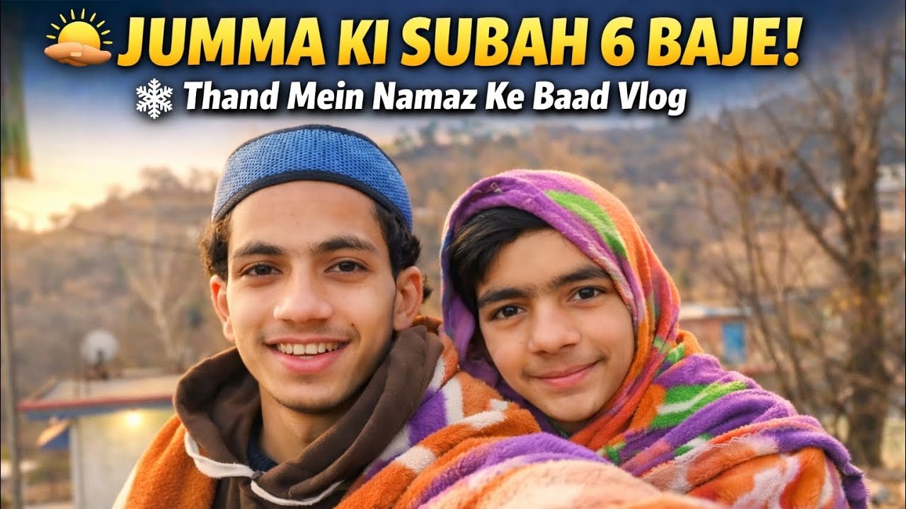 Jumma Ki Subah 6 Baje 🌄 | Ramzan Ka Dusra Roza 🤲 | Thand Mein Namaz Ke Baad Vlog...📸