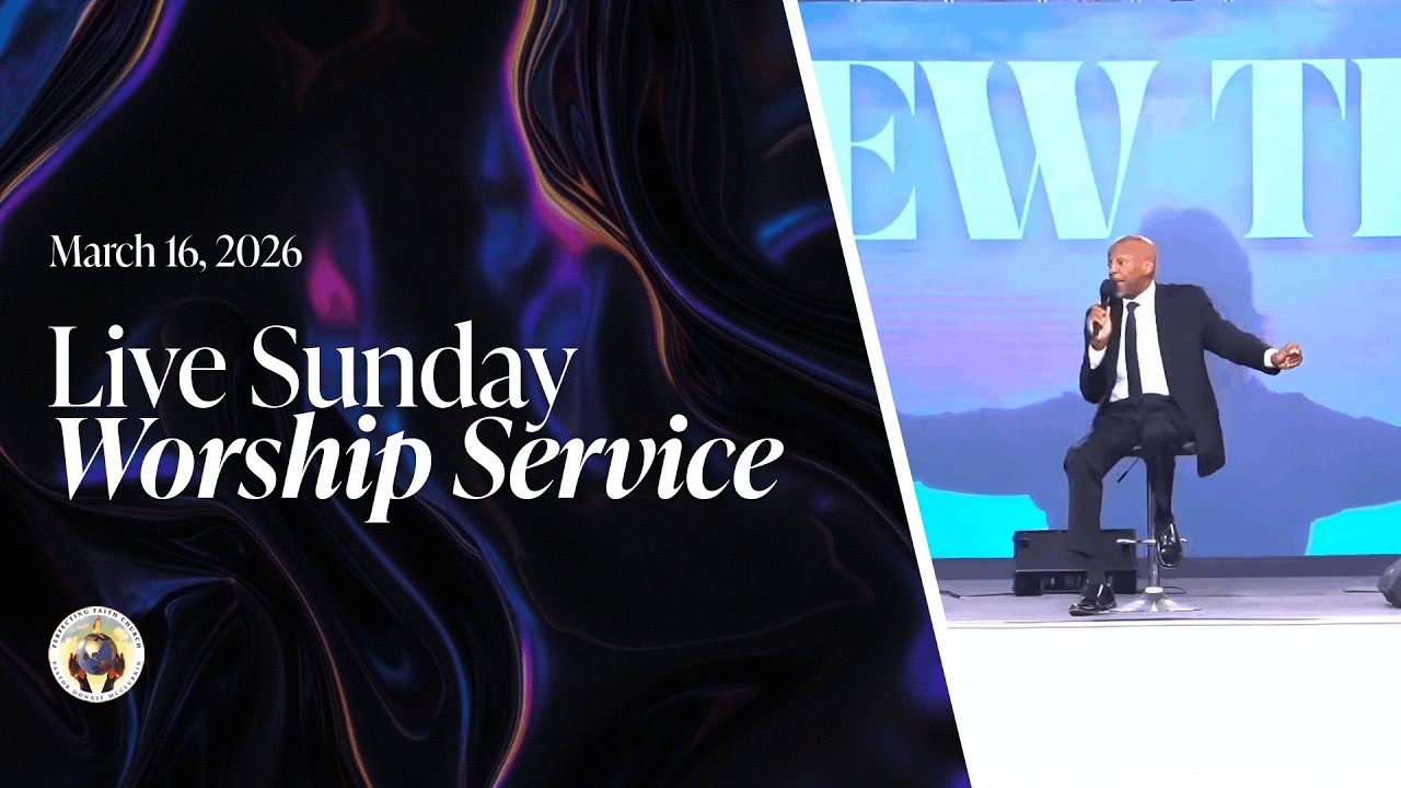 Perfecting Faith Church Morning Sunday Worship - March 15, 2026