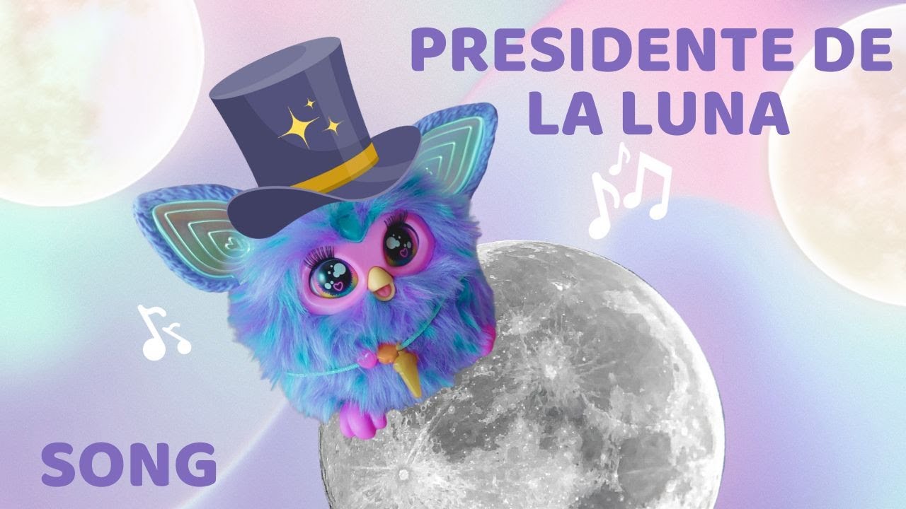 🌙CANCI&Oacute;N FURBY 2023 PRESIDENTE DE LA LUNA🌙 /FURBY SONG PRESIDENT OF THE MOON - ESPA&Ntilde;OL
